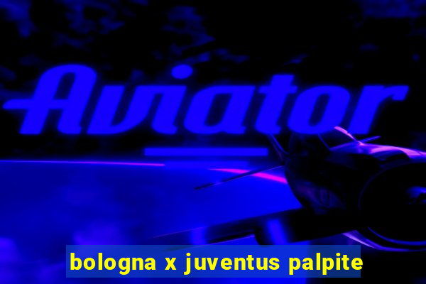 bologna x juventus palpite